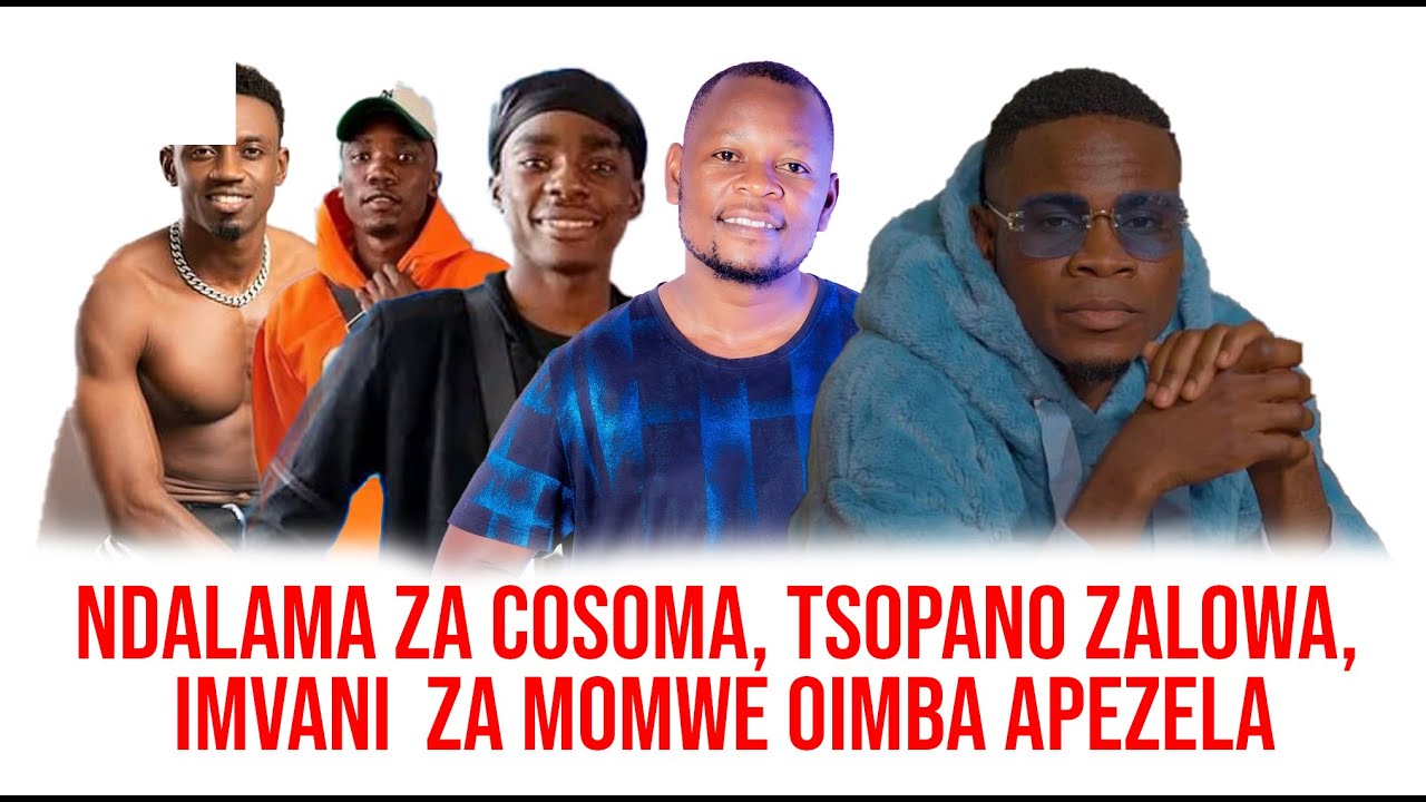 NDALAMA ZA COSOMA TSOPANO ZALOWA INVANI ZA MOMWE OIMBA APEZELA.