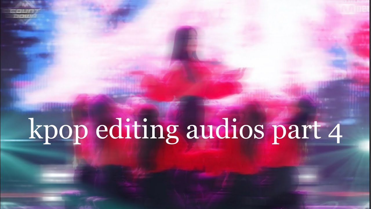 kpop editing audios part 4 (soundcloud)