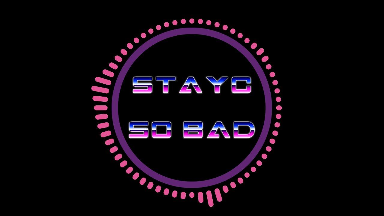 STAYC (스테이씨) - So Bad (Inst.)