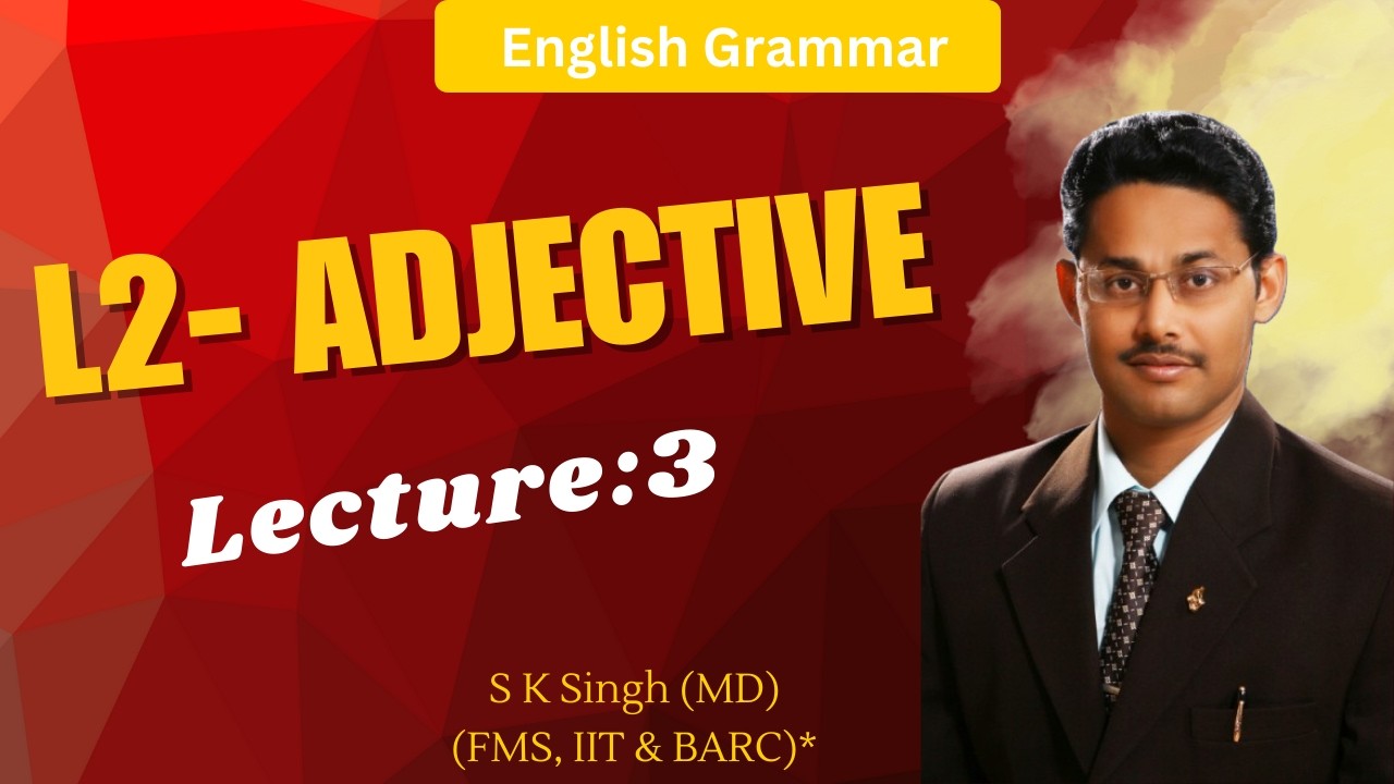 Adjectives in English Grammar-Complete Guide for All Exams 2026 |Lesson2| S K Singh (FMS,IIT,BARC)*
