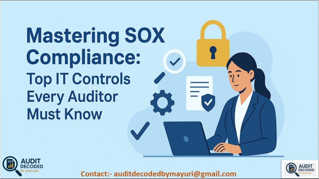 Освоение требований SOX: основные ИТ-контроли, которые должен знать каждый аудитор.