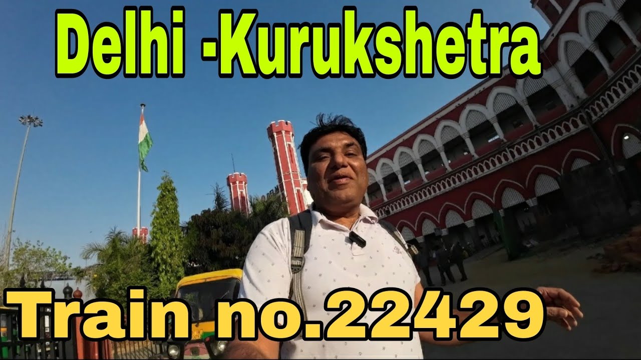 Delhi To Kurukshetra | Pathankot SF Express 22429 | Kurukshetra Junction - Old Delhi Railway Station