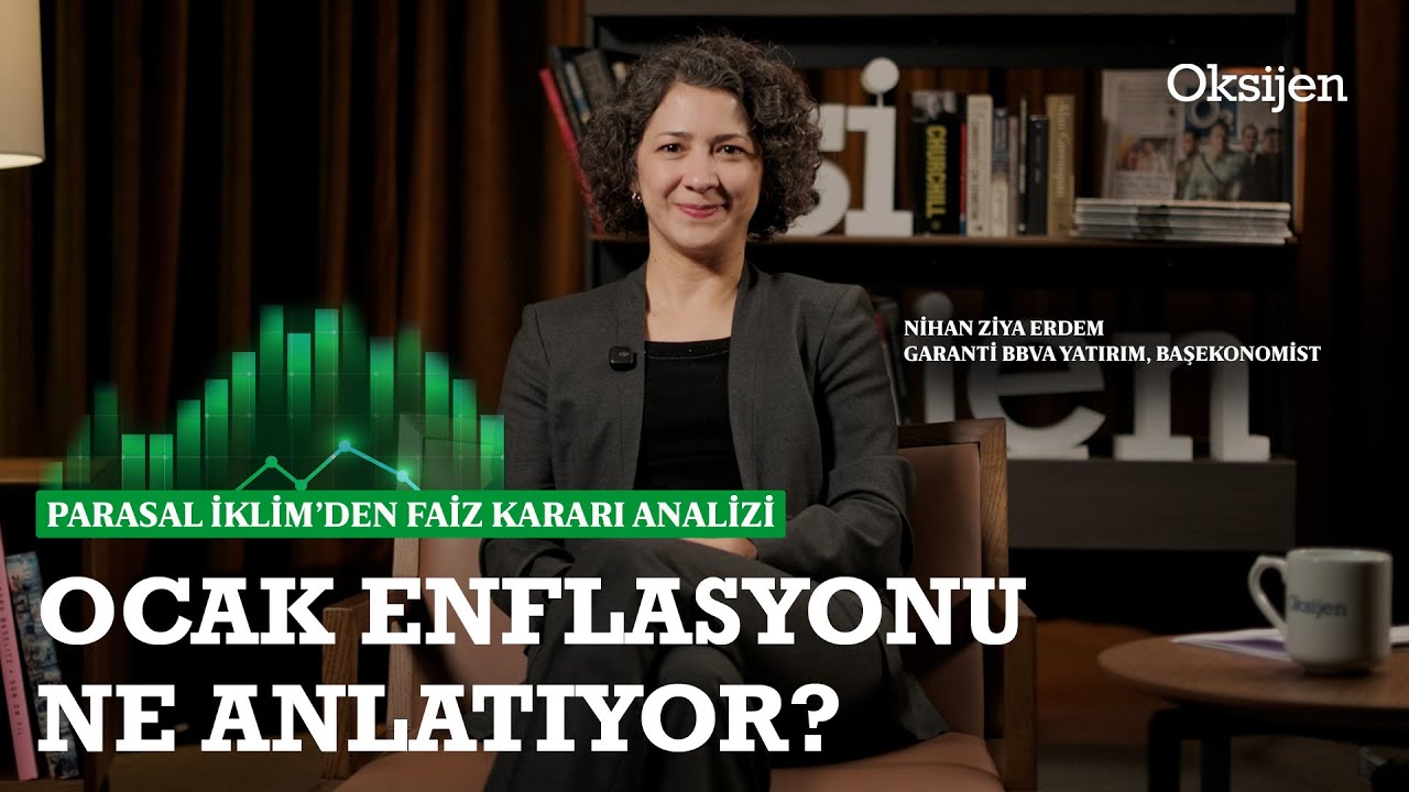 Ocak ayı enflasyon verileri ve yıllık beklentiler | Parasal İklim | Nihan Ziya Erdem