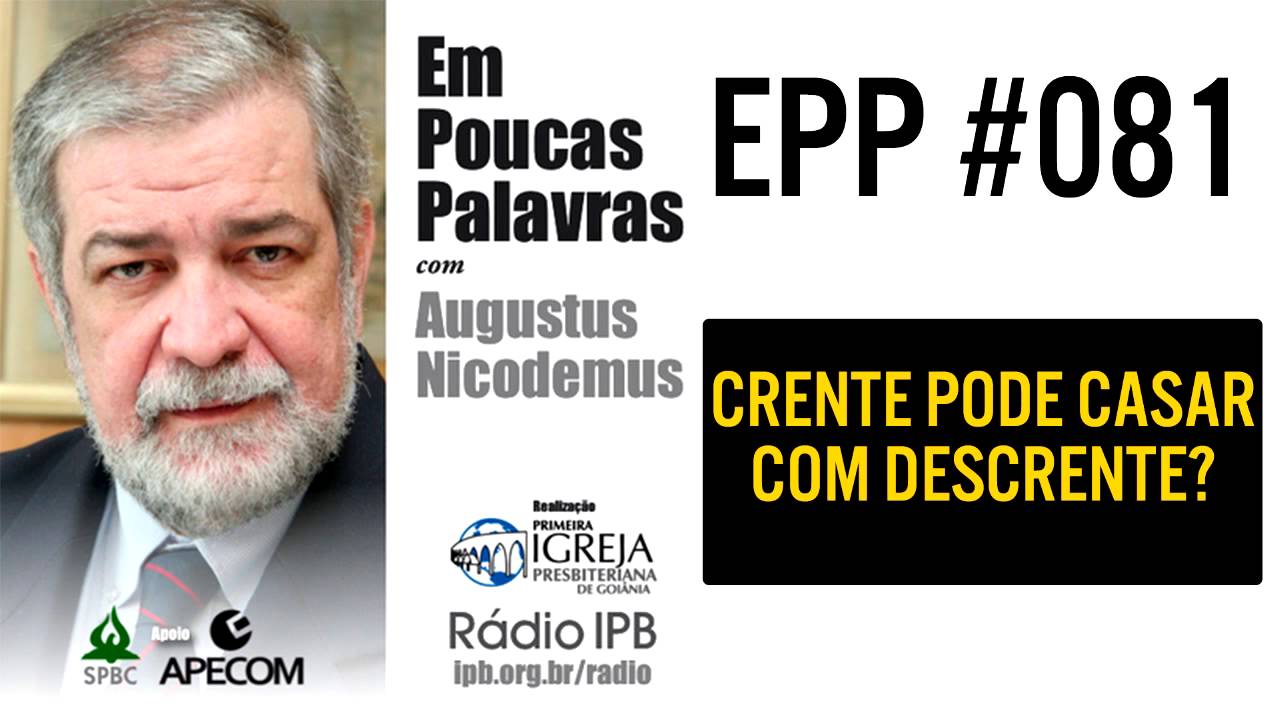 EPP #081 - CRENTE PODE CASAR COM DESCRENTE? AUGUSTUS NICODEMUS