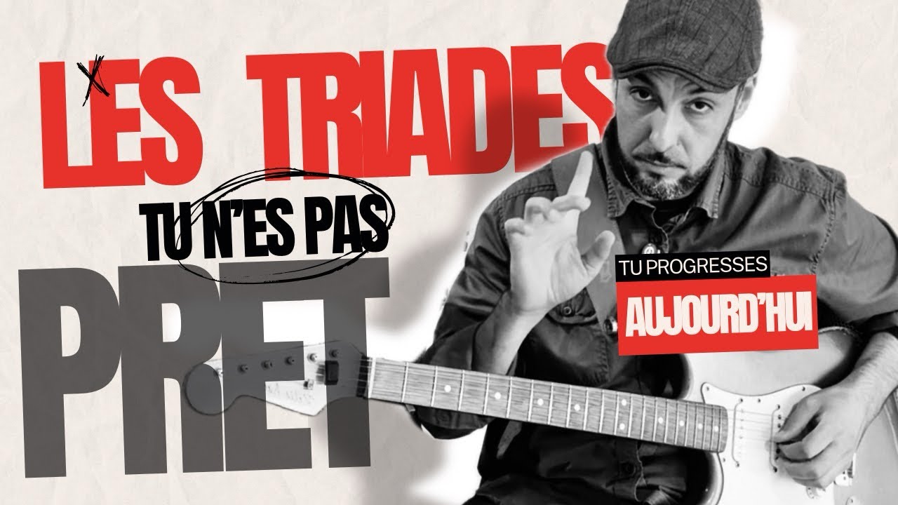Les triades : l’outil le plus simple pour jouer comme un guitariste avancé!