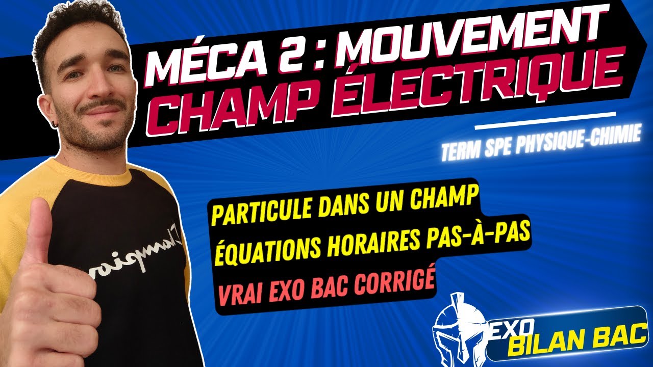 [TERM SPÉ PHYSIQUE] MOUVEMENT CHAMP ELECTRIQUE EXERCICE CORRIGÉ (BAC) 🎯 ETABLIR ÉQUATIONS HORAIRES