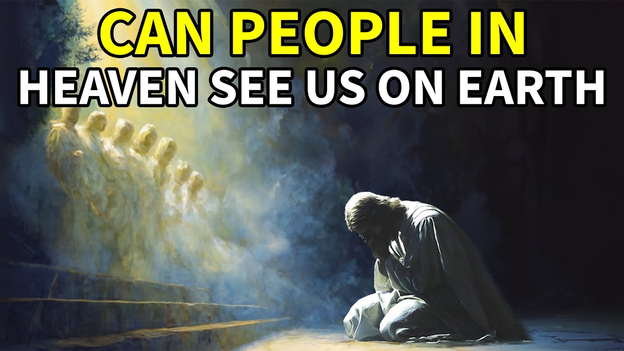 Can Your Loved Ones in Heaven See You ? The Bible Reveals the Truth | Wisdom Light