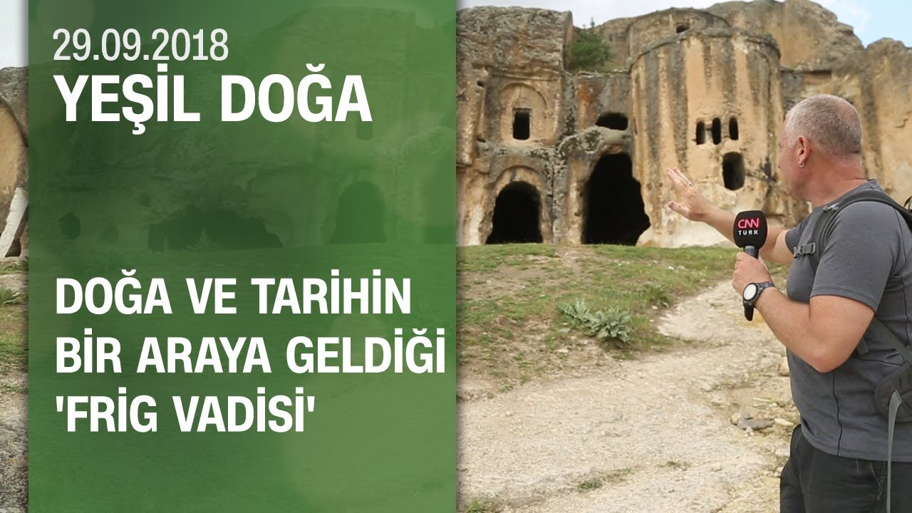 Doğa ve tari̇hi̇n bi̇r araya geldi̇ği̇ Fri̇g Vadi̇si̇ - Yeşil Doğa 29.09.2018 Cumartesi