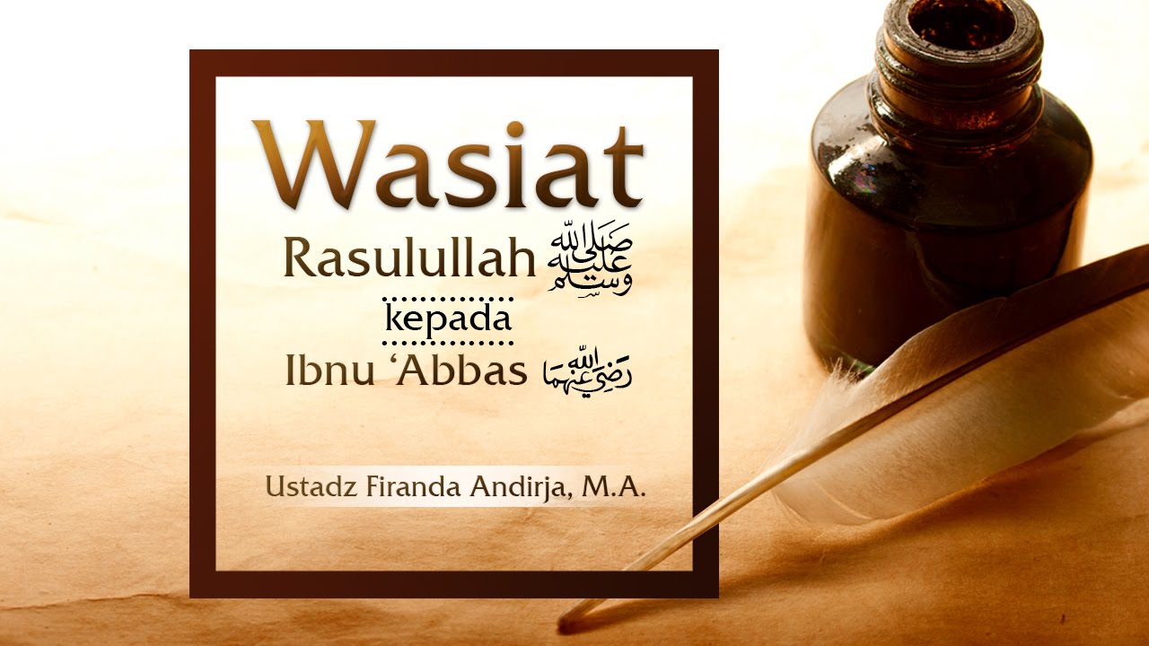 Ceramah: Wasiat Rasulullah kepada Ibnu 'Abbas (Ustadz Firanda Andirja, M.A.)
