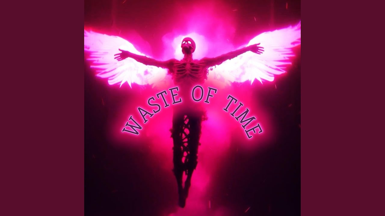 WASTE OF TIME