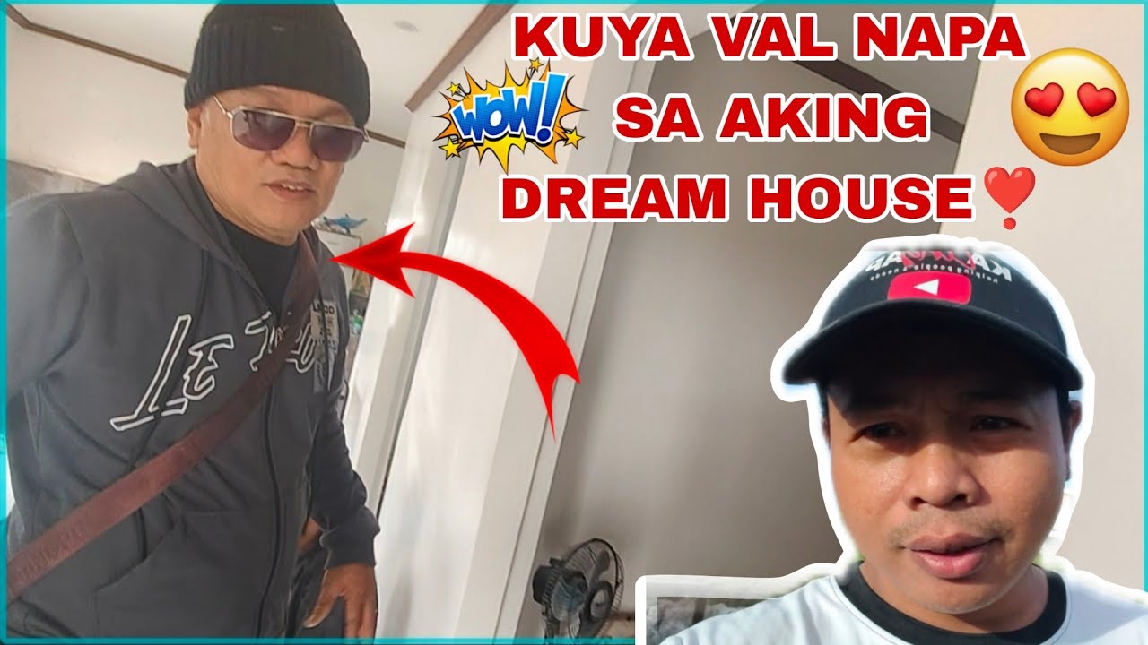 KUYA VAL DINALAW ANG AKING DREAM HOUSE ❣️