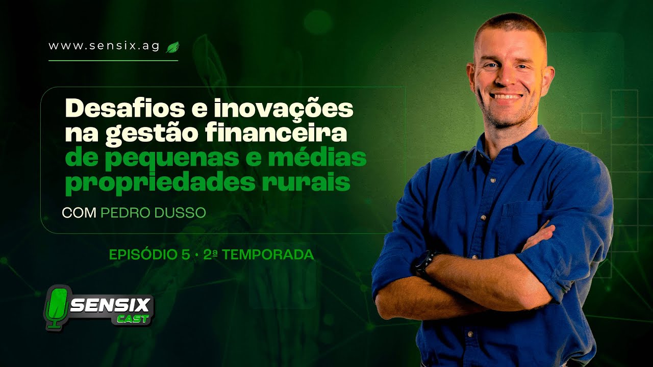 🎙️T2 | Ep.05 - Desafios e inovações na gestão financeira de pequenas e médias propriedades rurais