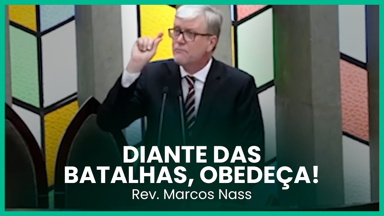 Diante das batalhas, obede&ccedil;a! | (Josu&eacute; 6) | Rev. Marcos Nass