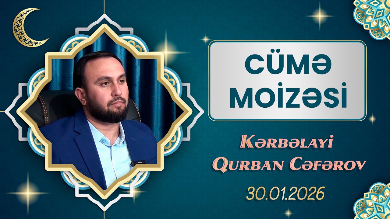 Cümə moizəsi - {30.01.2026} Hacı Qurban Cəfərov