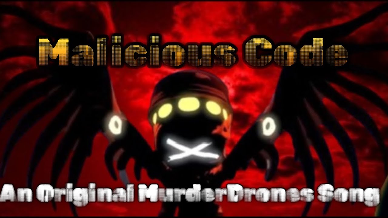 Malicious Code (An Original Murder Drones Song)
