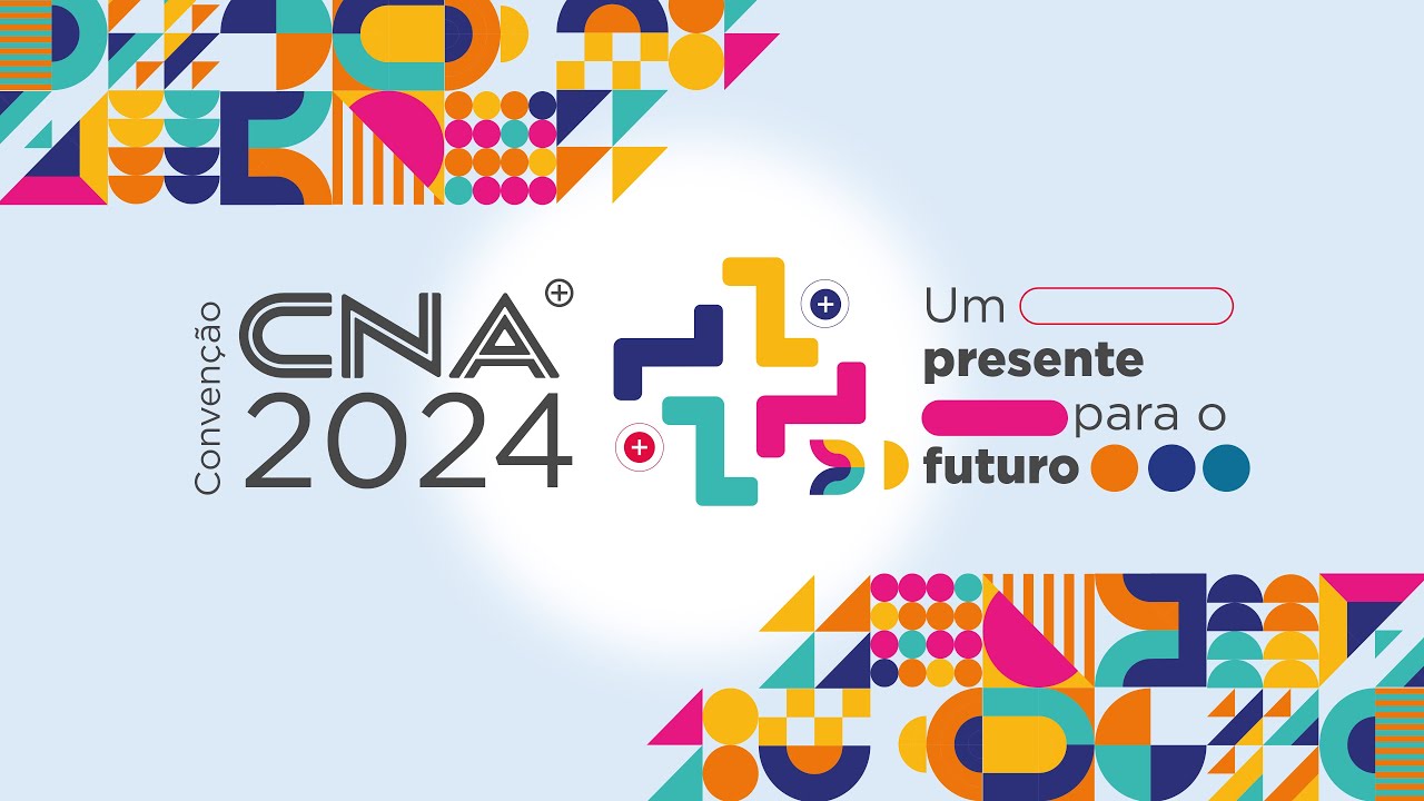 Convenção CNA+ 2024 Um presente para o futuro | Veja como foi