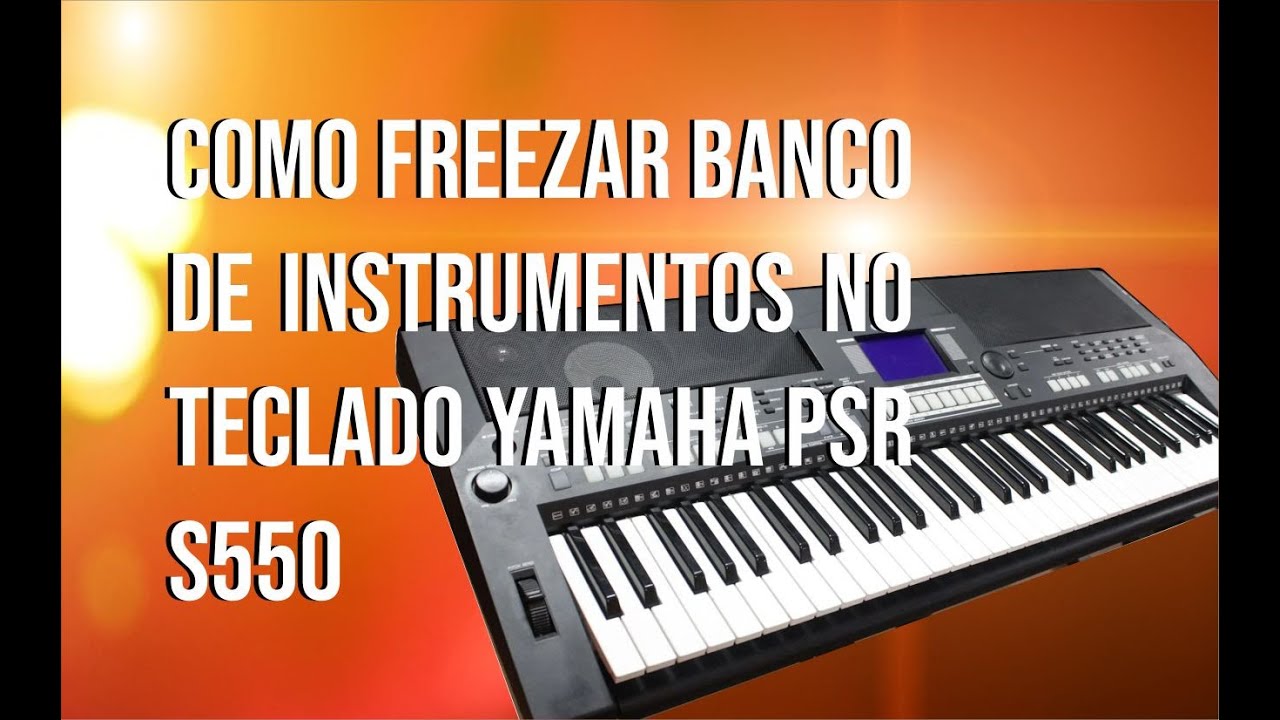 TUTORIAL DE COMO FREEZAR BANCO DE INSTRUMENTOS NO TECLADO PSR S550 DA YAMAHA