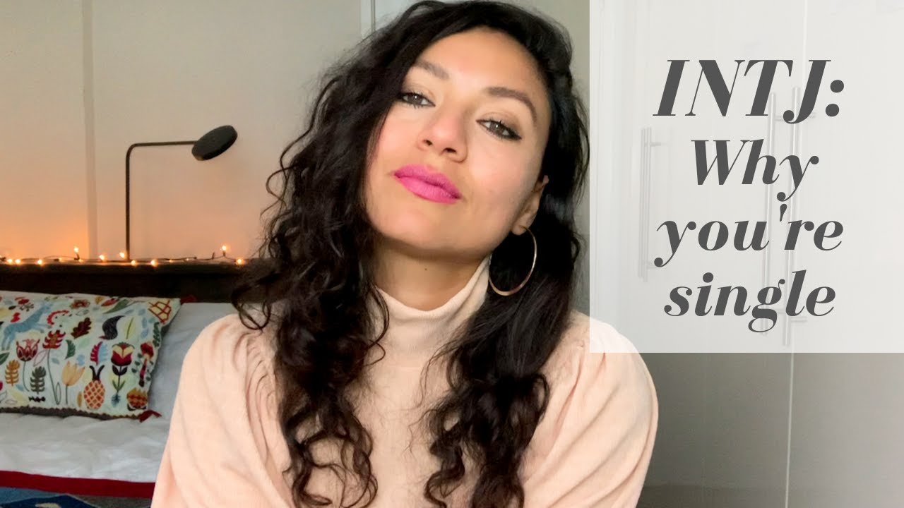 INTJs: 5 Reasons Why You're Still Single & What to do about it | Dating advice