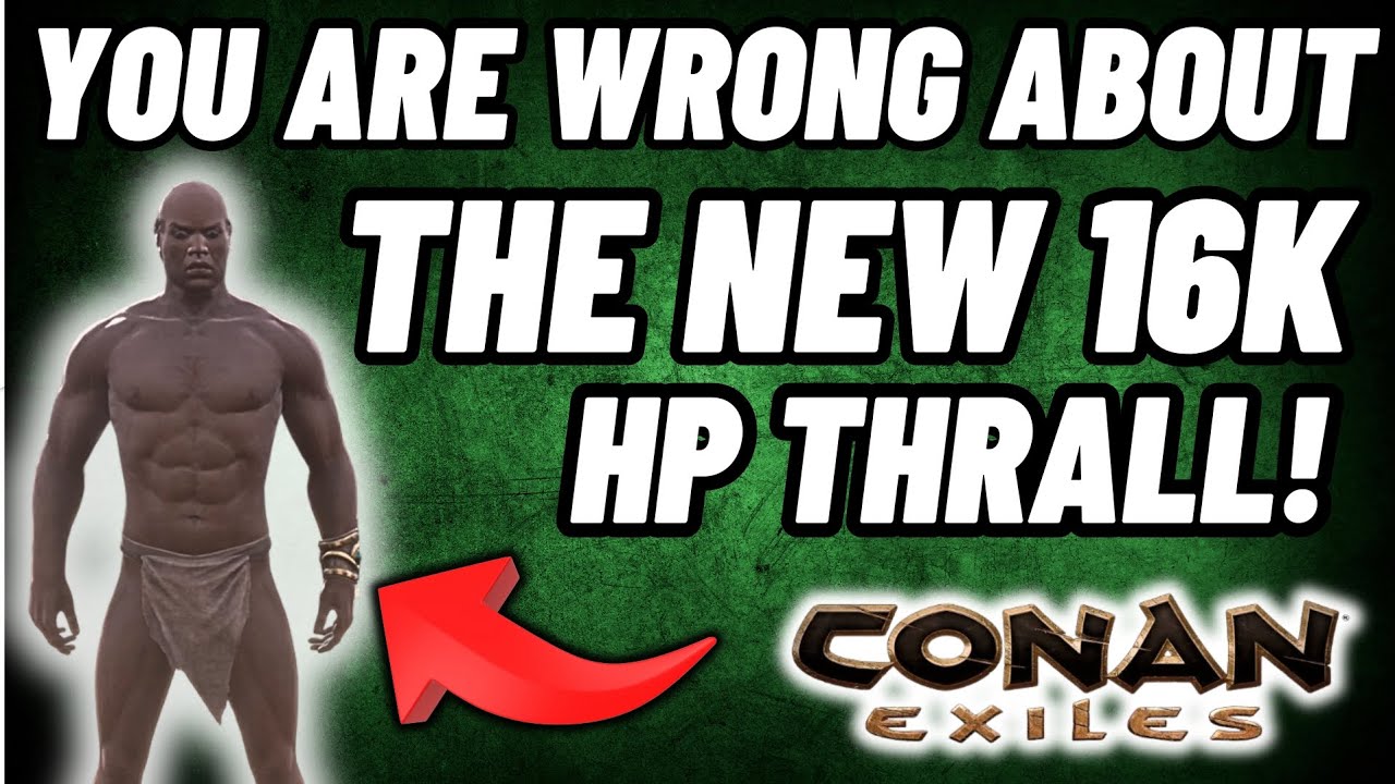 Do not Make This Mistake! New 16k HP thrall - Conan Exiles