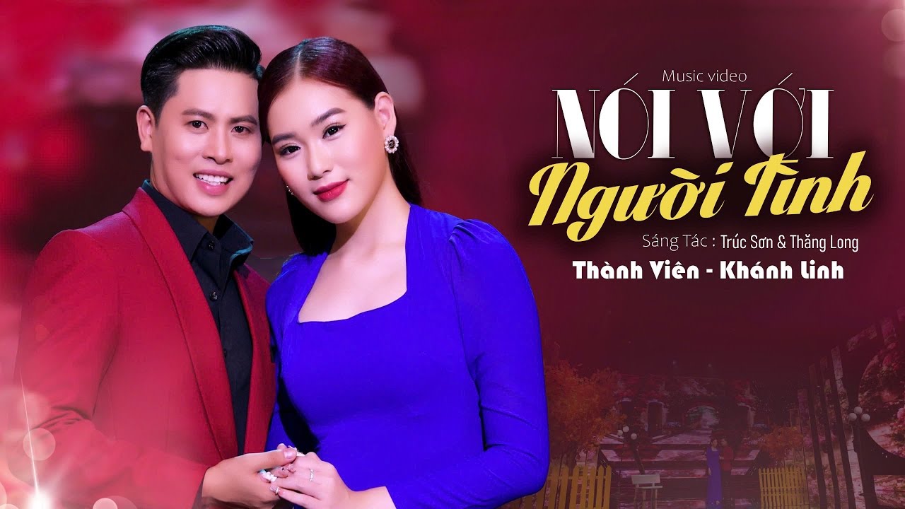 Nói Với Người Tình - Thành Viên & Khánh Linh [ Song Ca Vàng Tuyển Chọn ]