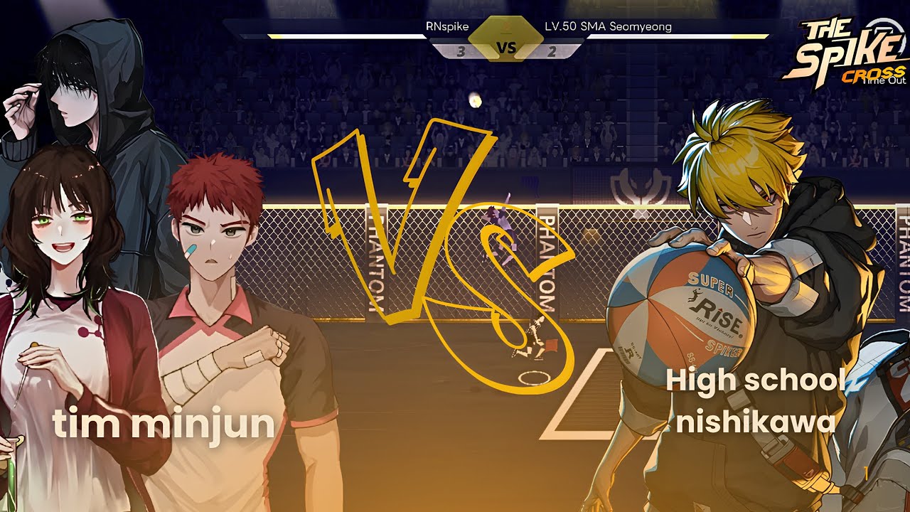 Tim Minjun vs High School Nishikawa(LV 50) |Phantom League | The Spike Cross