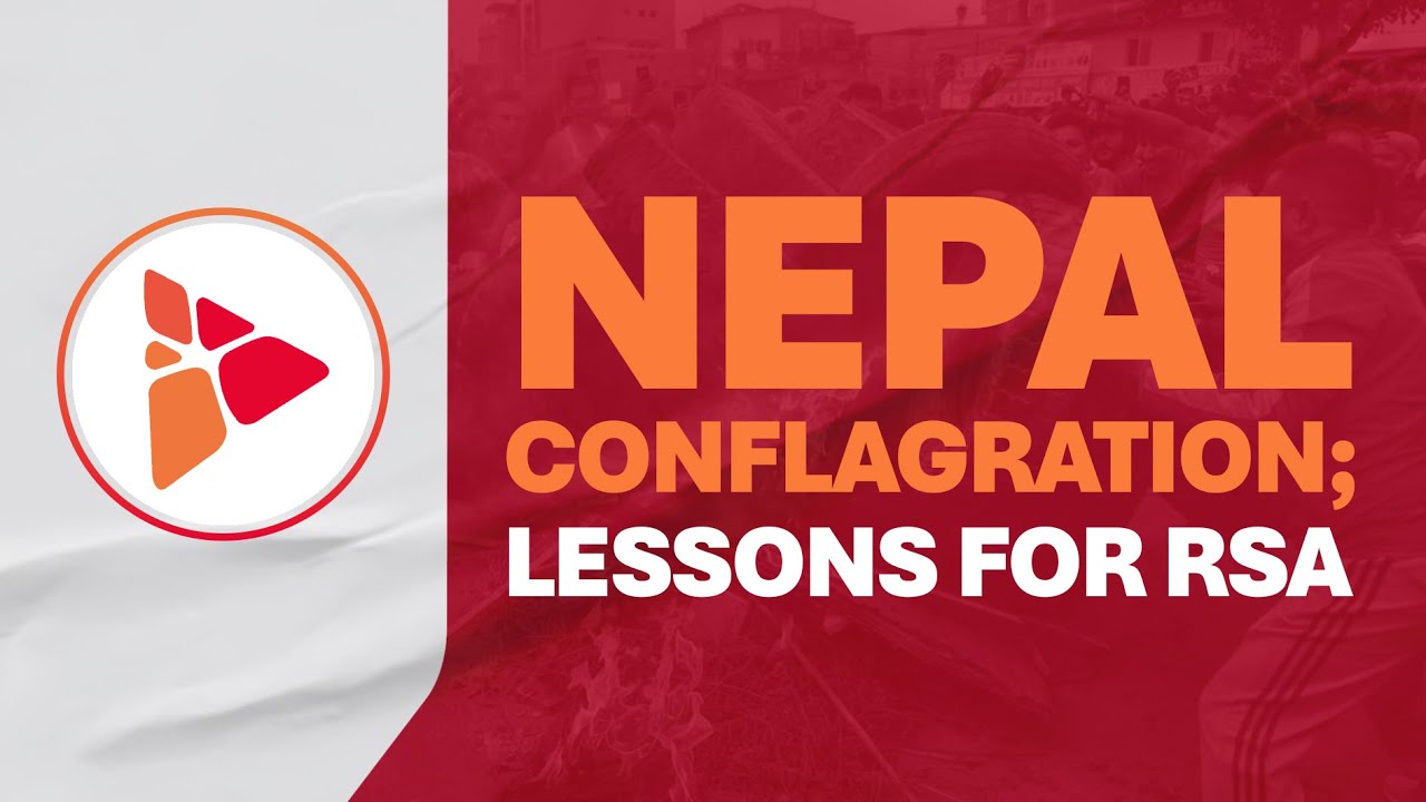 Nepal conflagration; Lessons for RSA