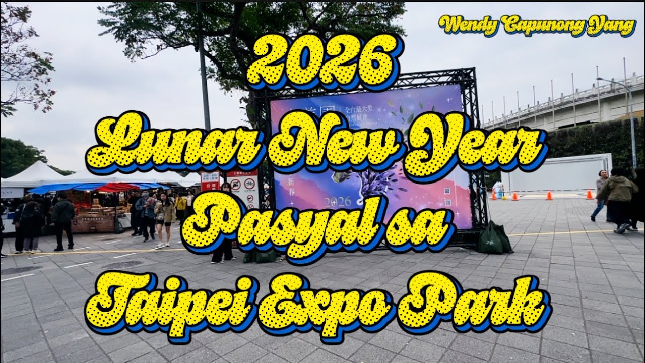 2026 LUNAR NEW YEAR PASYAL SA TAIPEI EXPO PARK