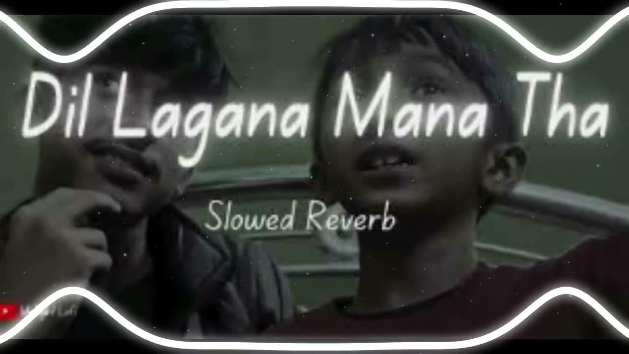 🎧 Dil Lagana Mana Tha | Slowed + Reverb / Lofi Edit New Vairal song #music #song #viralvideo 