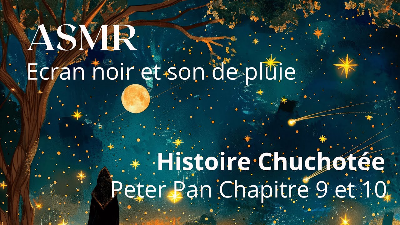 ASMR (ecran noir) - Peter pan chapitre 9 et 10