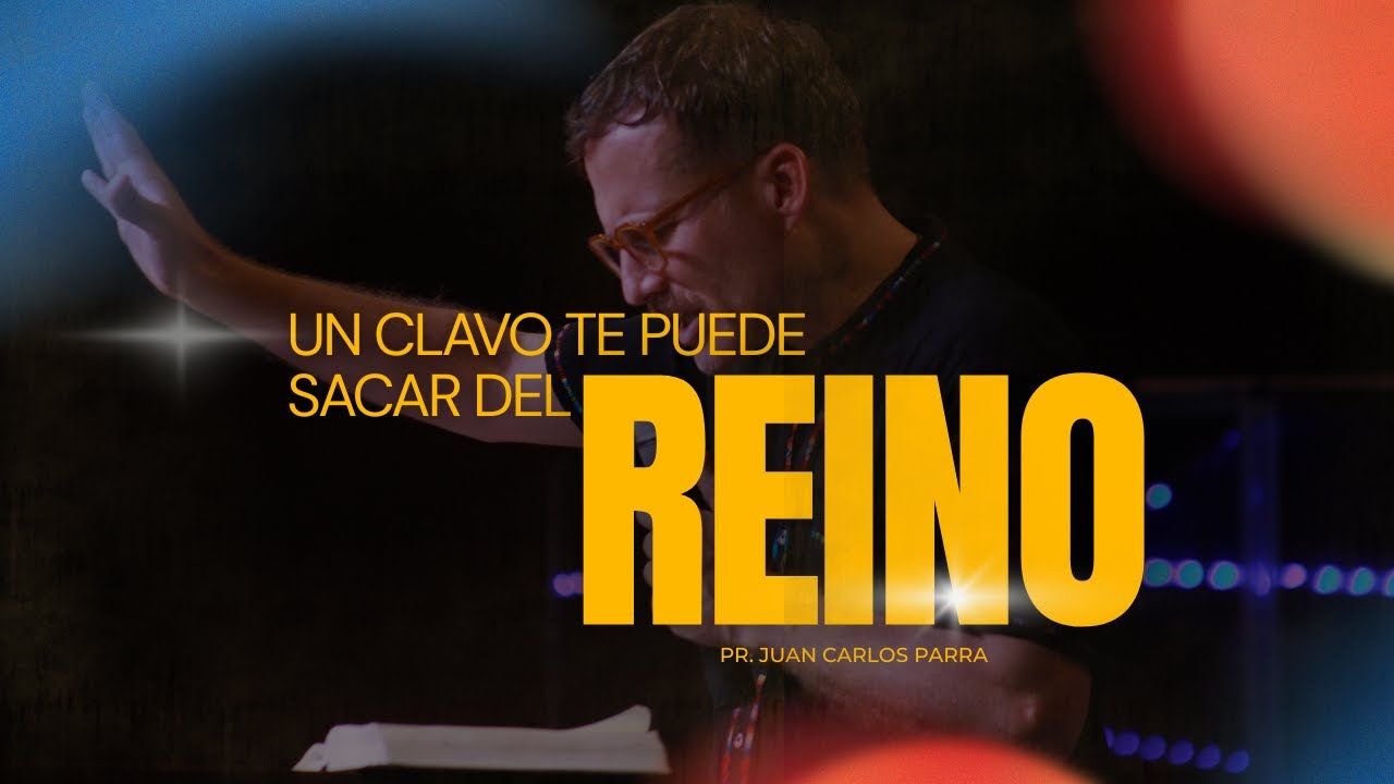 UN CLAVO TE PUEDE SACAR DEL REINO | @Juan Carlos Parra