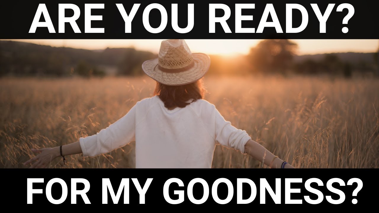 Key Word - The Lord asks - Are you ready? Are you Ready for my goodness?