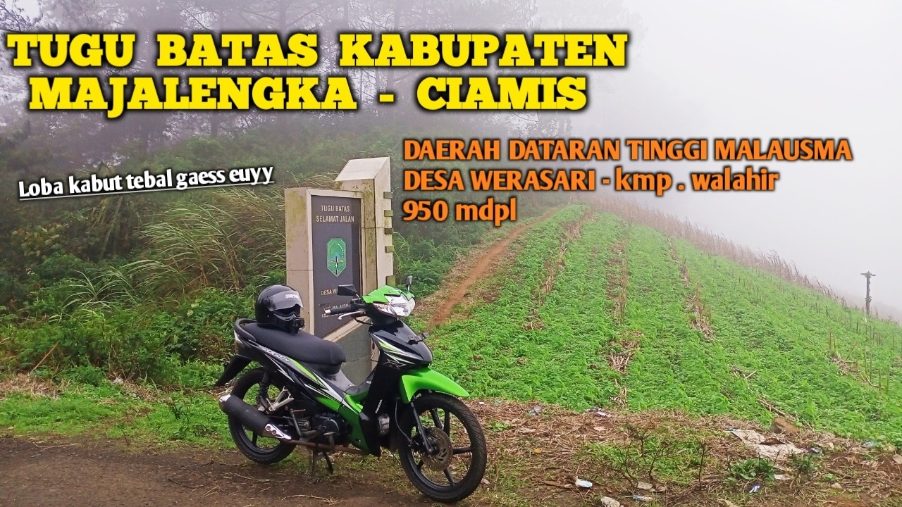 PERBATASAN MAJALENGKA - CIAMIS di DATARAN TINGGI DESA WERASARI - MALAUSMA