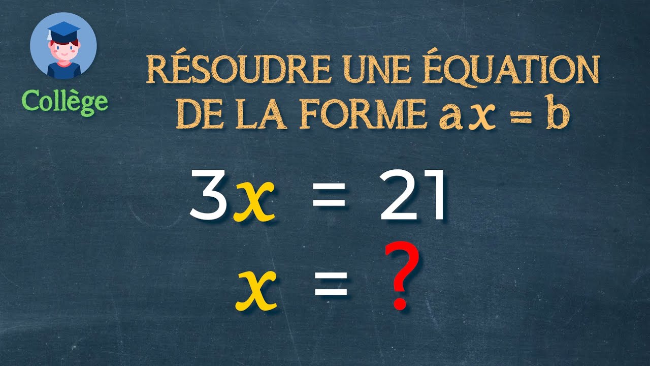 Résoudre une équation du premier degré de la forme ax = b - Collège