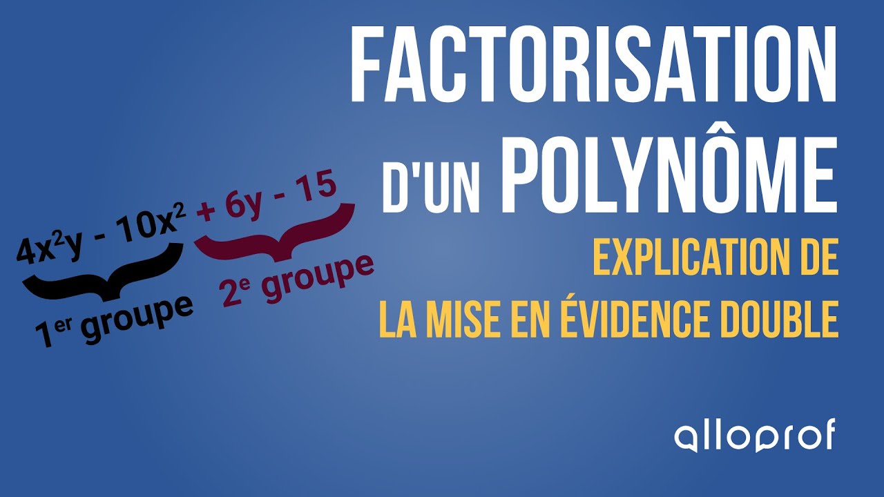 Factorisation d'un polynôme : explication de la mise en évidence double | Mathématiques | Alloprof