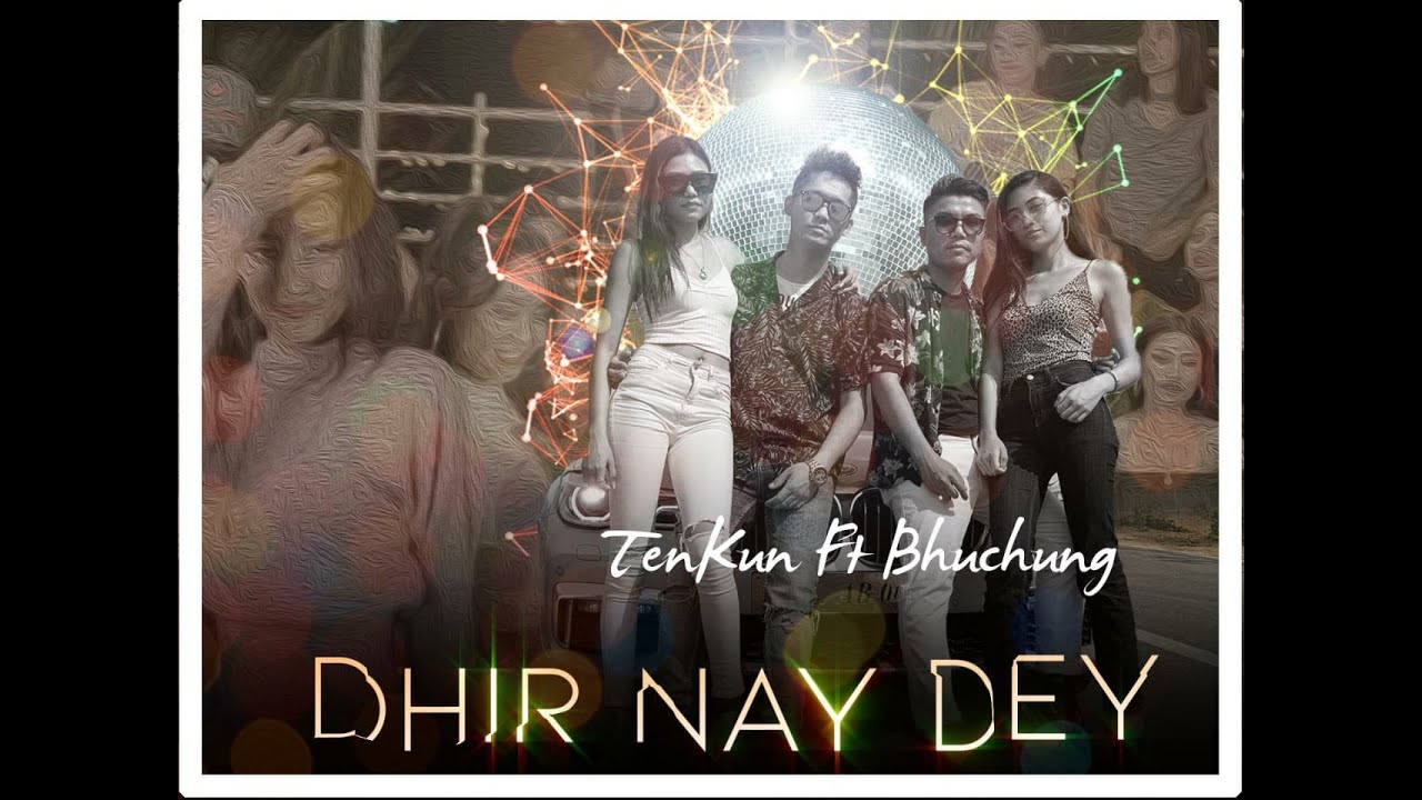 Tenkun ft. Bhuchung - DHIRRR NAY DEY  - New Tibetan Love song 2019 [ Official Music Video ]