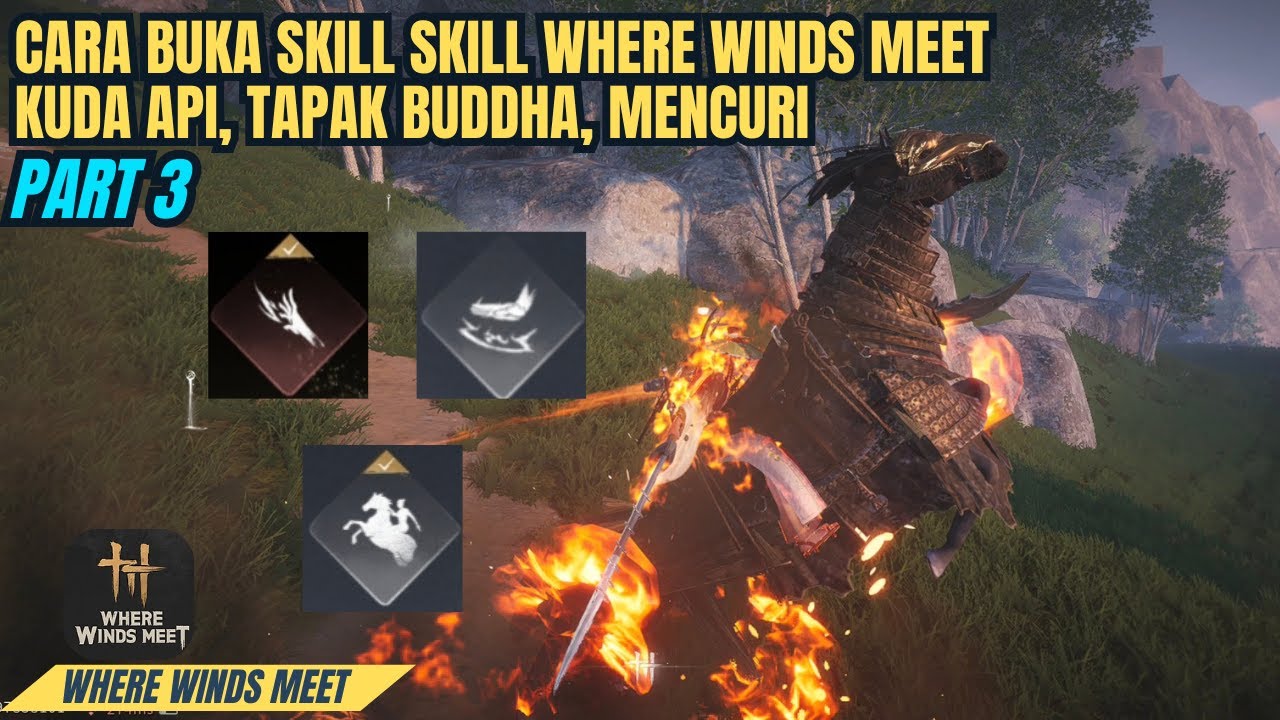 Tips Dan Trik Cara Buka Skill Kuda Api, Tapak Buddha Dan Mencuri - Where Winds Meet
