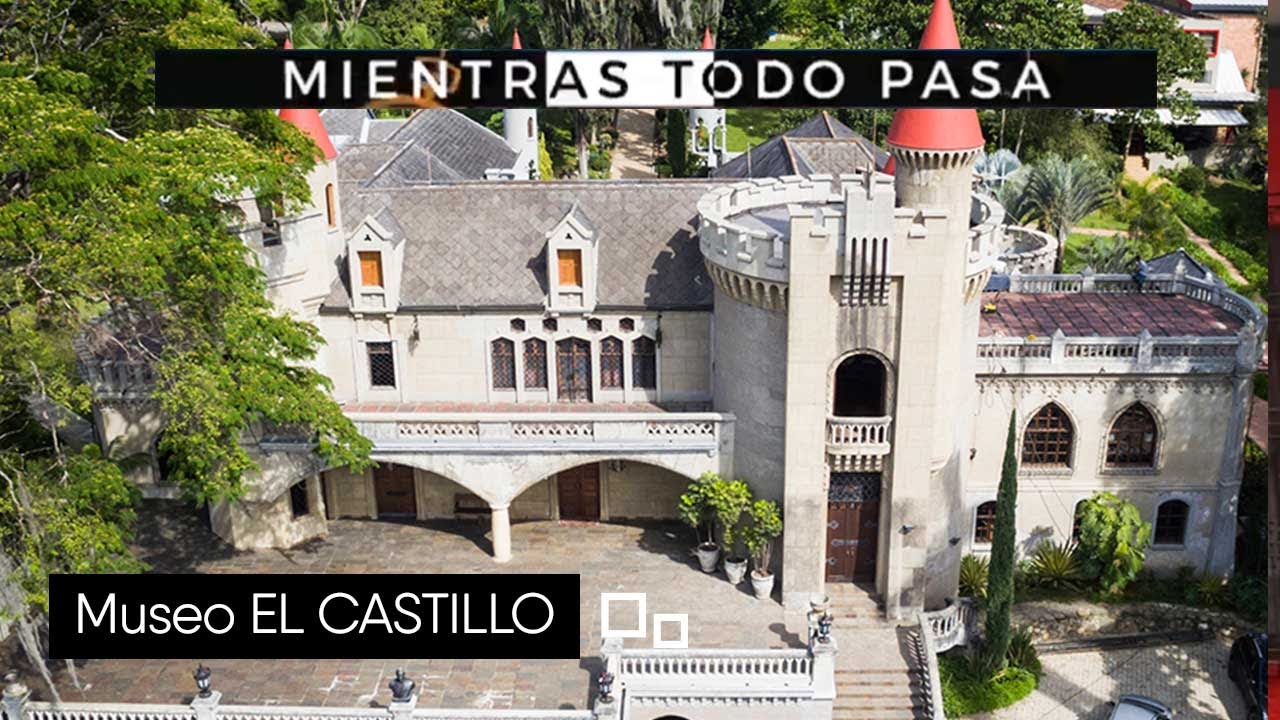 Museo EL CASTILLO [Mientras todo pasa] Telemedellín