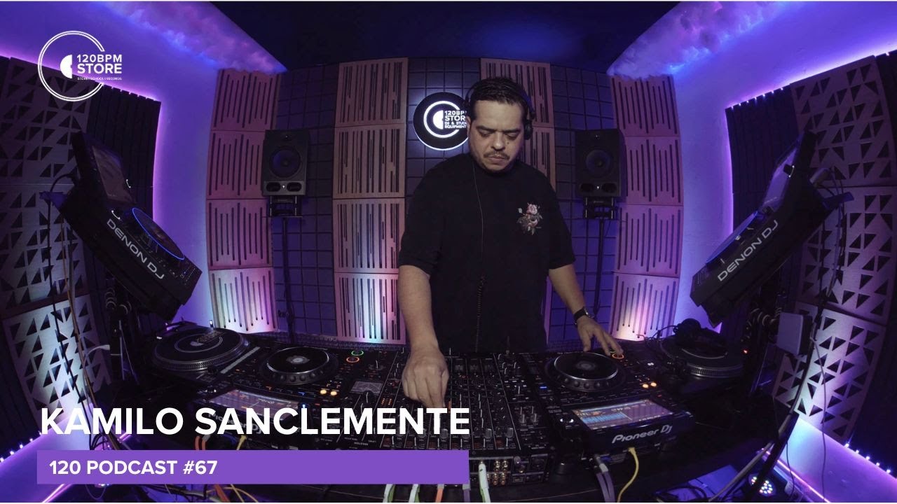 Kamilo Sanclemente @ 120 podcast #67 #progressivehouse