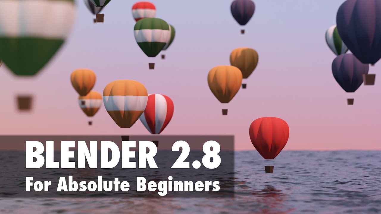 Blender 2.8 Tutorial For Absolute Beginners