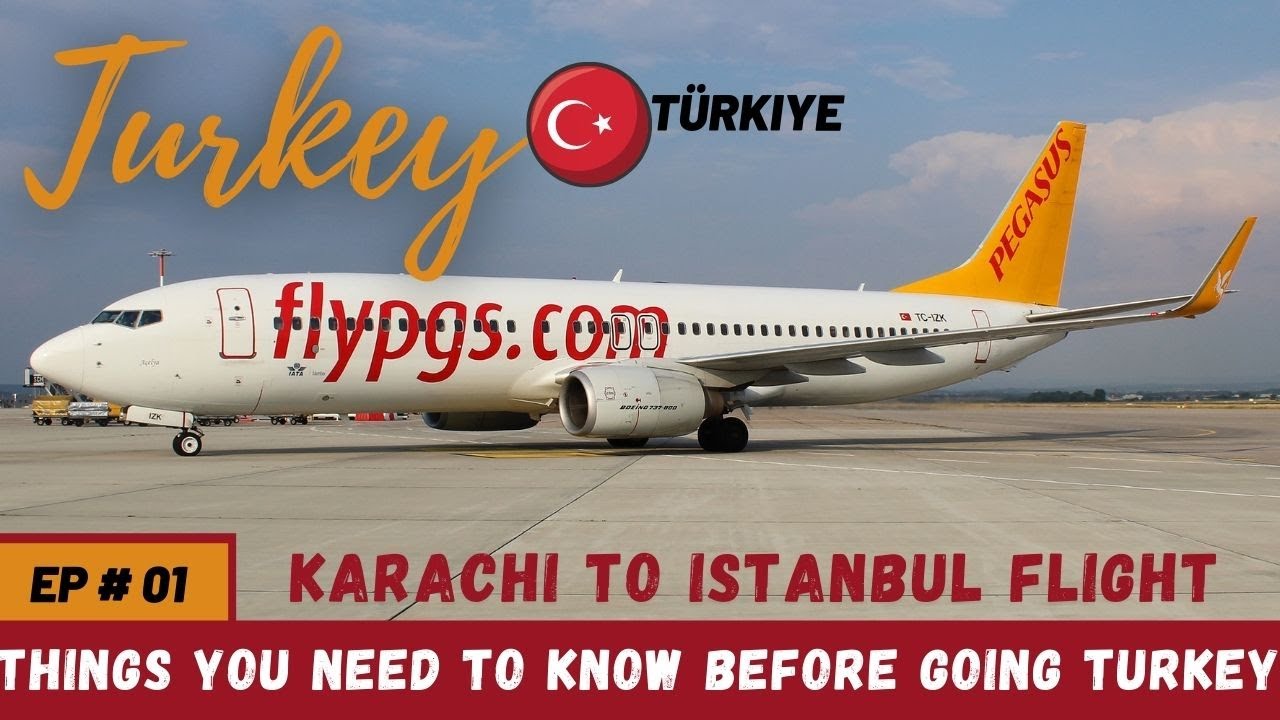 🇵🇰Karachi to Istanbul🇹🇷 Pegasus Airline flight | Things you need to know before going to Turkey