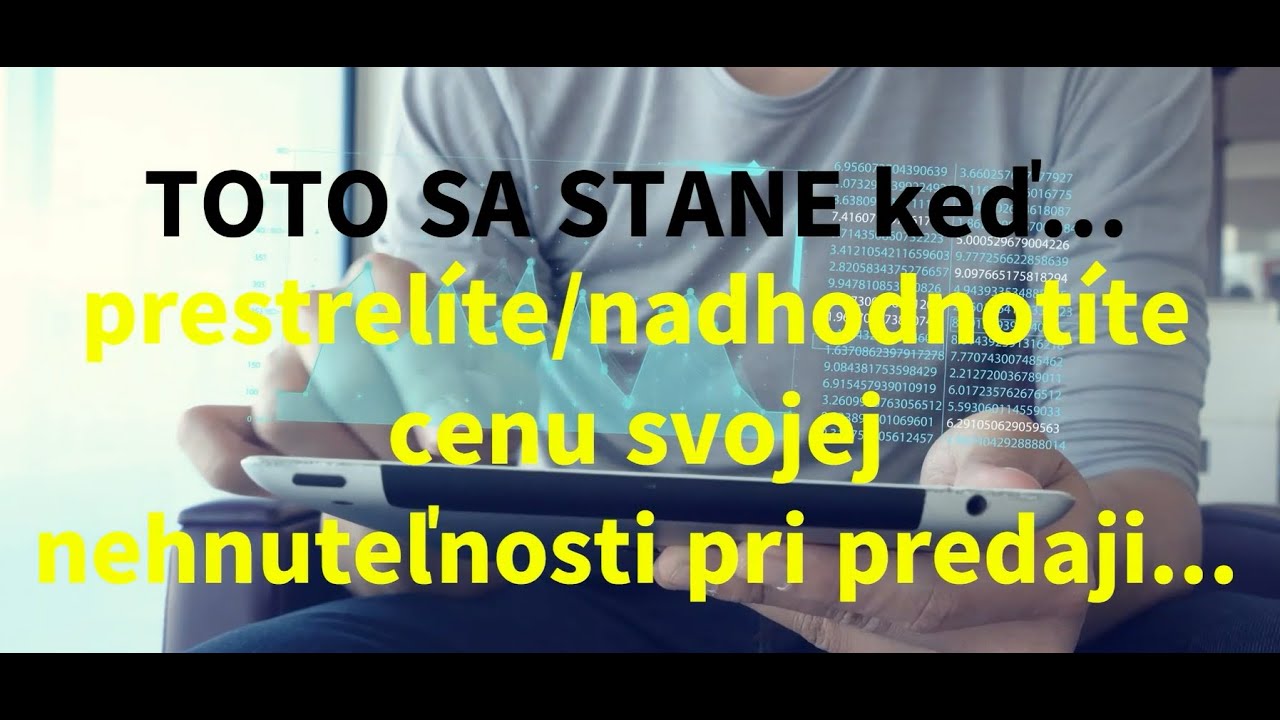 Toto sa stane, ak prestrelíte/nadhodnotíte cenu svojej nehnuteľnosti pri predaji...