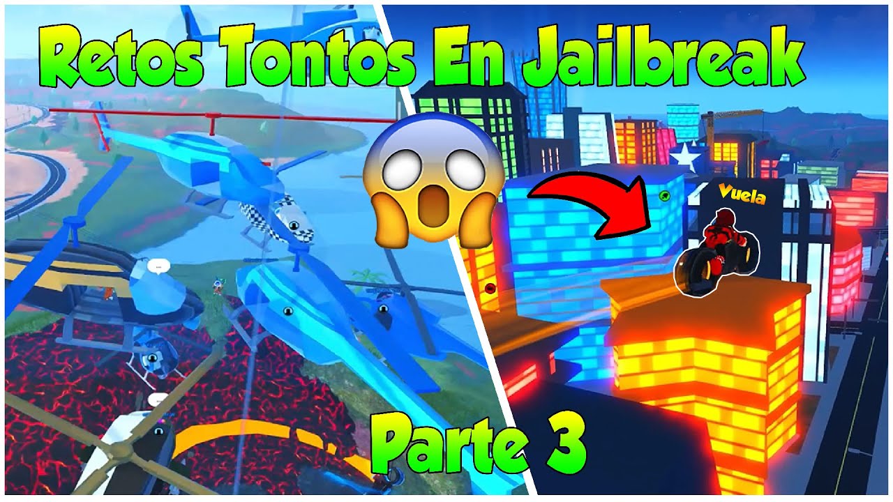😎Retos Tontos en Jailbreak Parte 3😱Alfin parte 3 OMG🔥Cumpliendo Retos de Subs🔥| steeplays