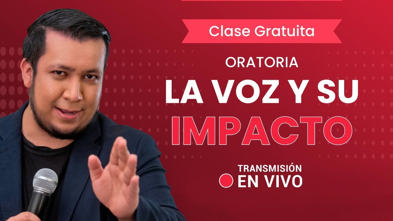 🔴 CLASE GRATUITA: LA VOZ Y SU IMPACTO EN LA ORATORIA