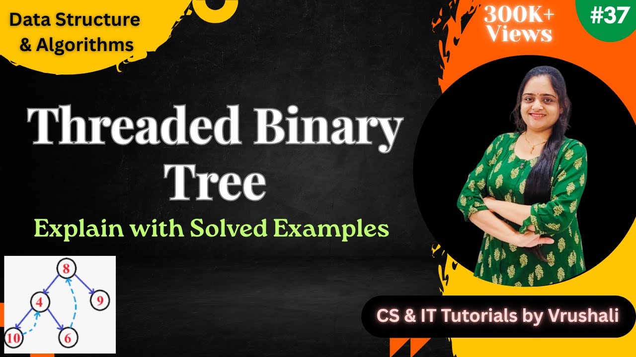 DSA 37 : Threaded Binary Tree | Types, Traversing with Examples | All In One