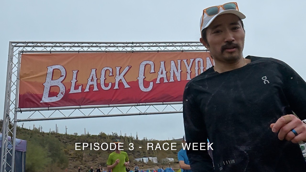 Black Canyon 100k Training - Episode 3 Race Week