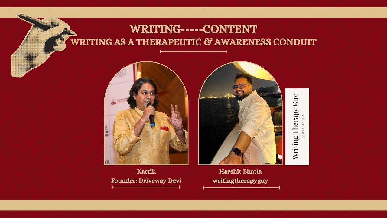 WRITING---------CONTENT, A Talk-Therapy Dialogue with Writing Therapy master Harshit Bhatia
