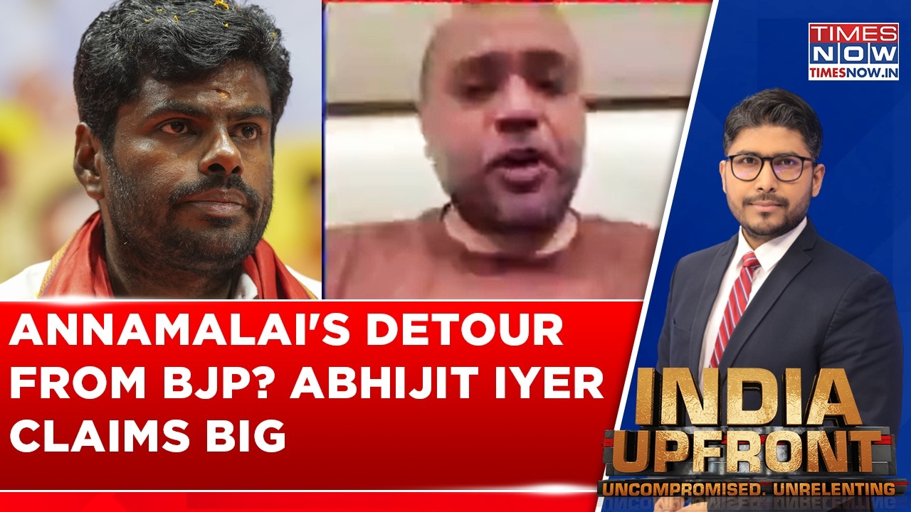 Abhijit Iyer-Mitra Claims Annamalai's Movement Is A Detour, Not A Departure From BJP | INDIA UPFRONT