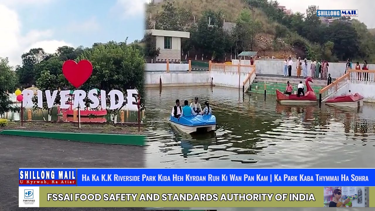 Ha Ka K.K Riverside Park Kiba Heh Kyrdan Ruh Ki Wan Pan Kam | Ka Park Kaba Thymmai Ha Sohra