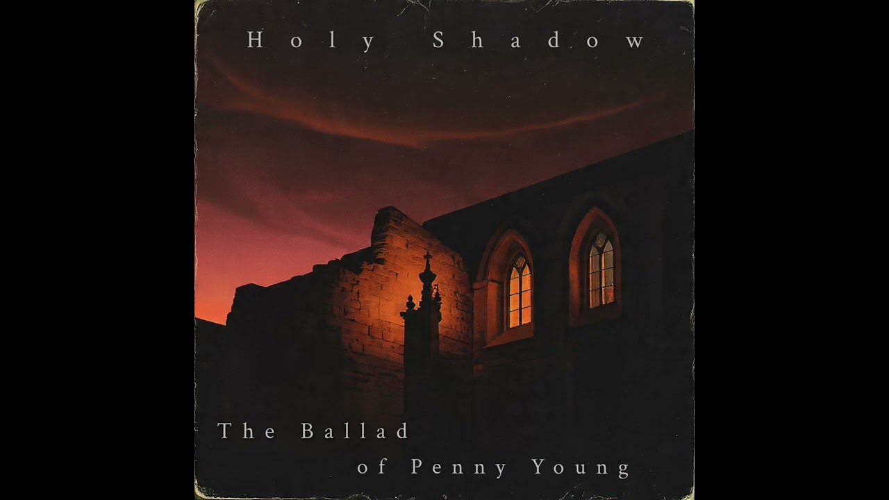 Holy Shadow - The Ballad of Penny Young