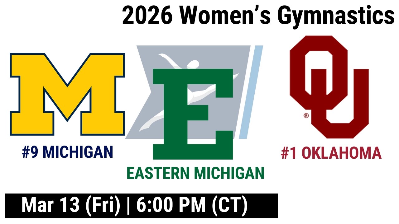 2026 Mar 13 WGYM #1 Oklahoma | #9 Michigan  | Eastern Michigan  COMPLETE MEET Women's Gymnastics
